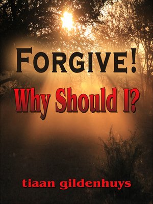 cover image of Forgive! Why should I?